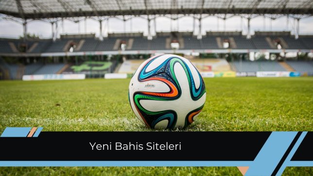 Yeni Bahis Siteleri